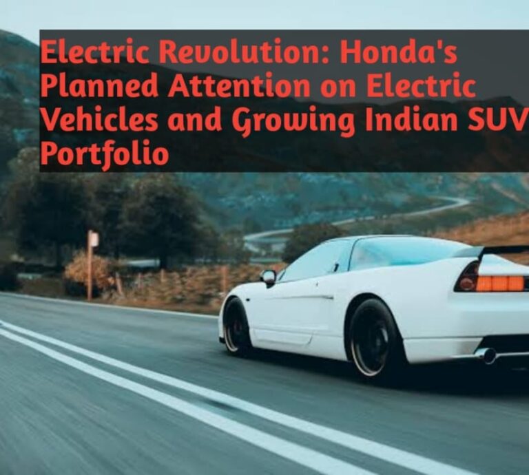 Electric Revolution: Honda's Planned Attention on Electric Vehicles and Growing Indian SUV Portfolio 2024