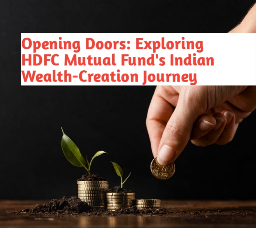 Opening Doors: Exploring HDFC Mutual Fund's Indian Wealth-Creation Journey